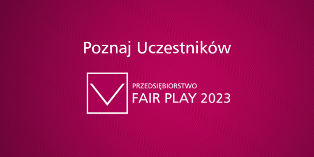 Poznaj Uczestników programu Przedsiębiorstwo Fair Play 2023